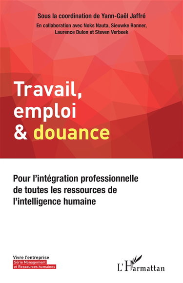 Travail, emploi & douance : pour l'intégration professionnelle de toutes les ressources de l'intelligence humaine