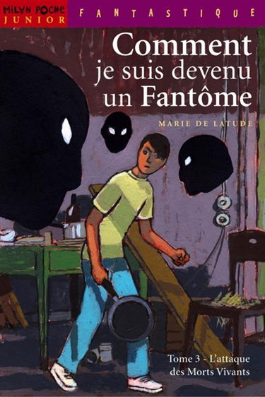 Comment je suis devenu un fantôme. Vol. 3. L'attaque des morts vivants