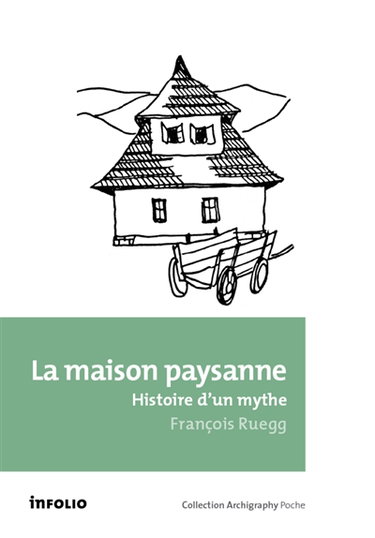 La maison paysanne : histoire d'un mythe