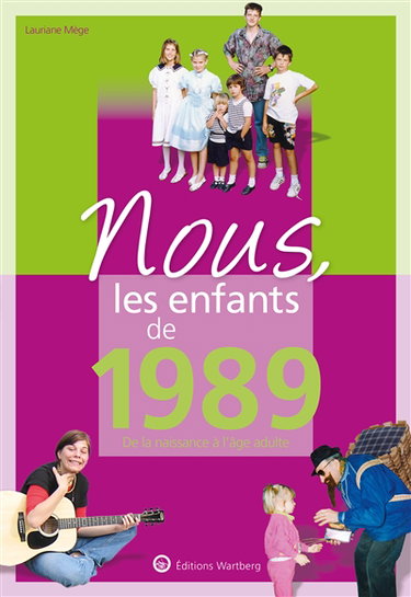 Nous, les enfants de 1989 : de la naissance à l'âge adulte