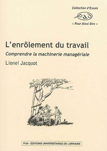 L'enrôlement du travail : comprendre la machinerie managériale