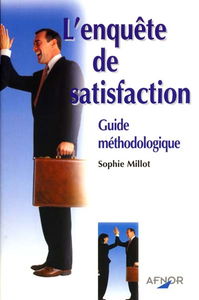 L'enquête de satisfaction : guide méthodologique