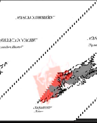 Pas folle la vache ! : le petit vacher illustré