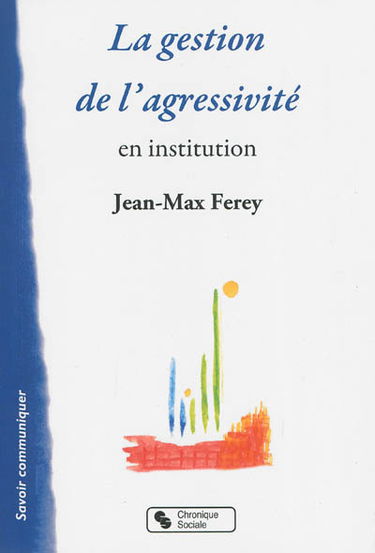 La gestion de l'agressivité en institution