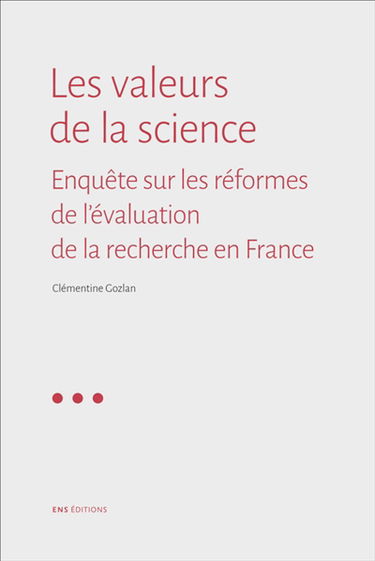 Les valeurs de la science : enquête sur les réformes de l'évaluation de la recherche en France