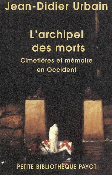 L'archipel des morts : cimetières et mémoire en Occident