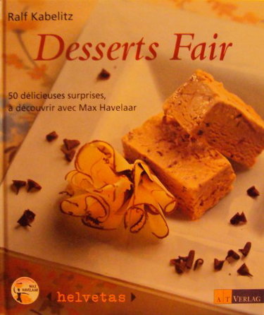 Couverture de Desserts Fair- 50 délicieuses surprises, à découvrir avec max Havelaar