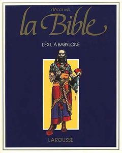 Découvrir la Bible. Vol. 5. L'Exil à Babylone