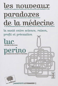 Les nouveaux paradoxes de la médecine : la santé entre science, raison, profit et précaution