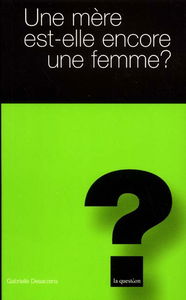 Une mère est-elle encore une femme ?