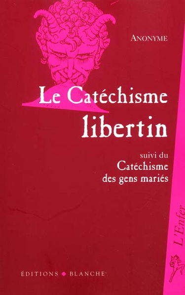 Catéchisme libertin à l'usage des filles de joie. Catéchisme à l'usage des gens mariés