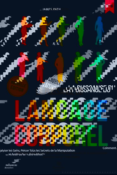 MANUEL DU LANGAGE CORPOREL: Comment Analyser les Gens, Percer Tous les Secrets de la Manipulation et Arrêter de se Faire Mentir.