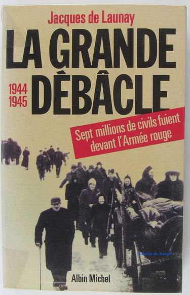 La Grande débâcle : sept millions de civils fuient devant l'Armée rouge : 1944-1945
