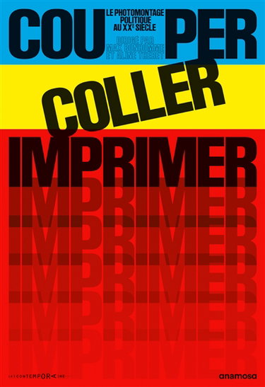 Couverture de Couper, coller, imprimer : le photomontage politique au XXe siècle