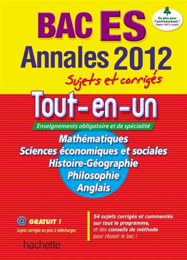 Tout-en-un bac ES : mathématiques, sciences économiques et sociales, histoire géographie, philosophie, anglais, enseignements obligatoire et de spécialité : annales 2012, sujets et corrigés