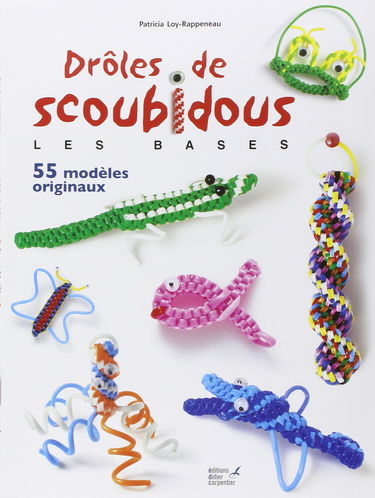 Drôles de scoubidous : les bases : 35 modèles originaux