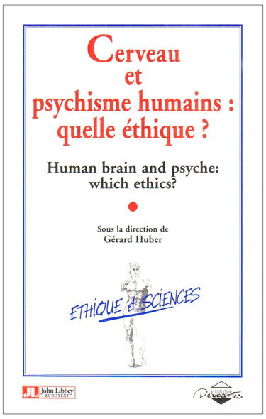 Cerveau et psychisme humains : quelle éthique ?. Human brain and psyche : which ethics ?