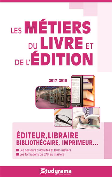 Les métiers du livre et de l'édition : éditeur, libraire, bibliothécaire, imprimeur...