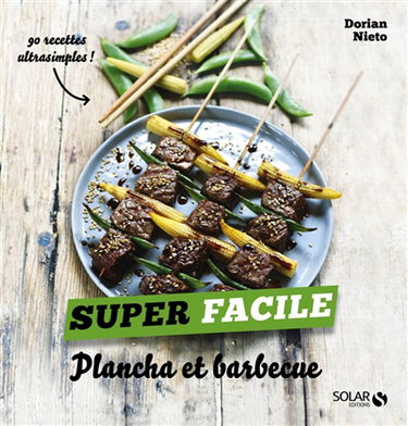 Plancha et barbecue : 90 recettes inédites ultrasimples !