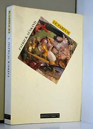 Le parfum : histoire d'un meurtrier