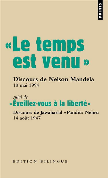 Les grands discours. Le temps est venu : discours de Nelson Mandela lors de son investiture à la présidence de la République démocratique d'Afrique du Sud, 10 mai 1994. Eveillez-vous à la liberté : discours radiodiffusé du Premier ministre indien Jawaharl