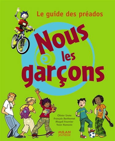 Nous les garçons : le guide des préados