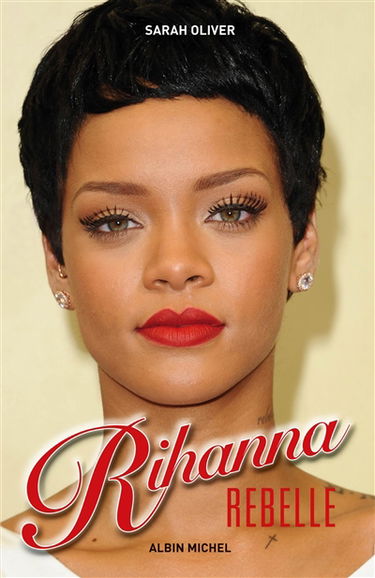 Rihanna : rebelle