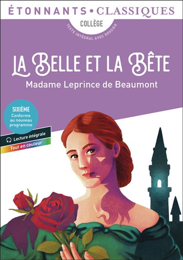 La Belle et la Bête : collège, texte intégral avec dossier