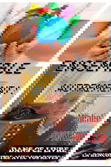 ENSEMBLE, AUTREMENT !: Votre révolution humaine