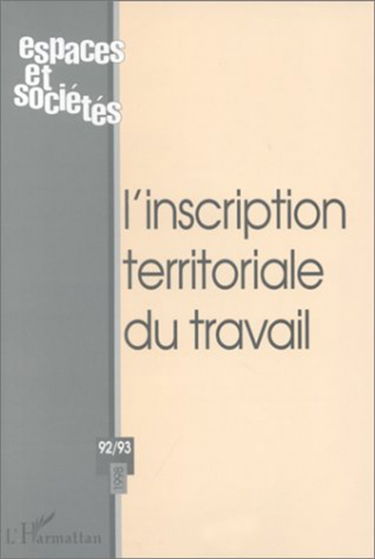 Espaces et sociétés, n° 92-93. L'inscription territoriale du travail