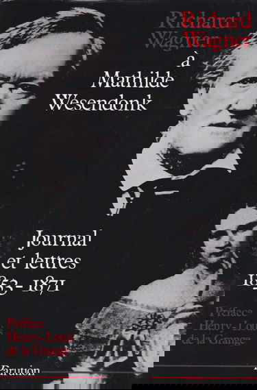 Richard Wagner à Mathilde Wesendonk : journal et lettres, 1853-1871