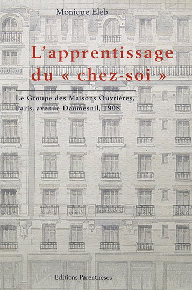 Couverture de L'apprentissage du "chez-soi": Le Groupe des maisons ouvrières, Paris, avenue Daumesnil, 1908 par Monique Eleb