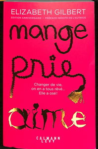 Mange, prie, aime : changer de vie, on en a tous rêvé... elle a osé !