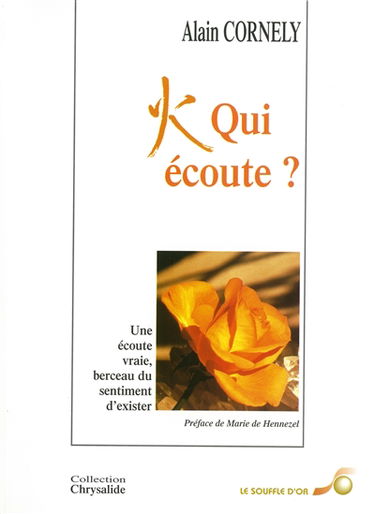 Qui écoute ? : une écoute vraie, berceau du sentiment d'exister