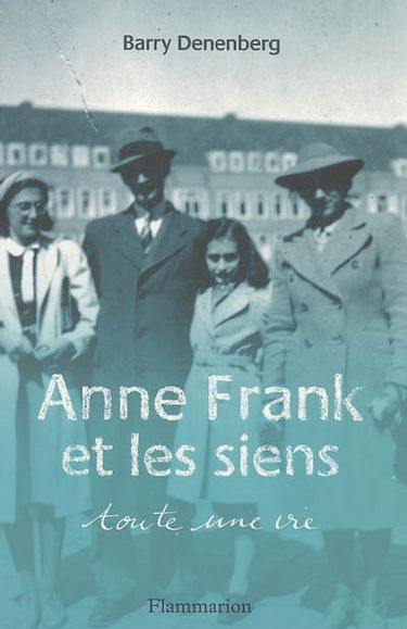 Anne Frank et les siens : toute une vie