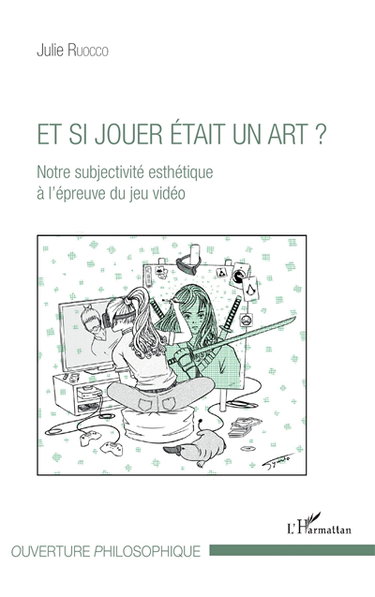 Et si jouer était un art ? : notre subjectivité esthétique à l'épreuve du jeu vidéo