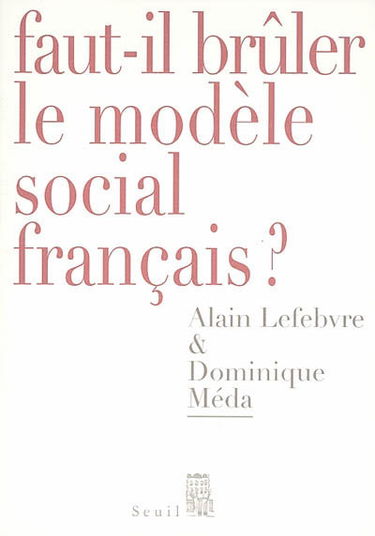 Faut-il brûler le modèle social français ?