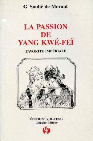 La passion de Yang Kwé-Feï, favorite impériale : d'après les anciens textes chinois
