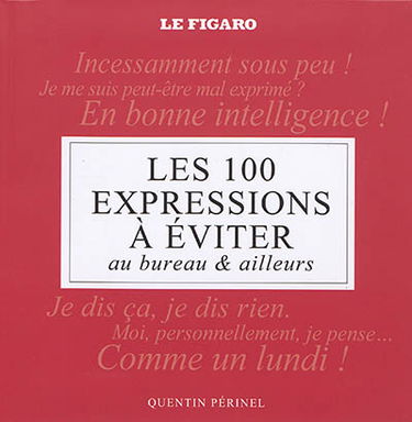 Les 100 expressions à éviter : au bureau & ailleurs