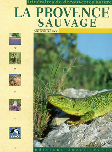 Provence sauvage : itinéraires de découvertes nature