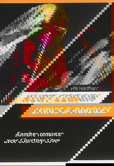 Kurt Cobain : lyrics & paroles : sombre romance avec Courtney Love