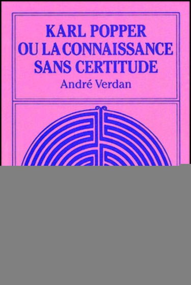 Karl Popper ou la Connaissance sans certitude