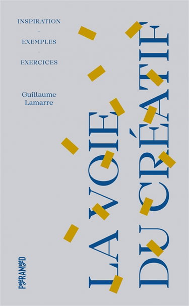 La voie du créatif : inspiration, exemples, exercices