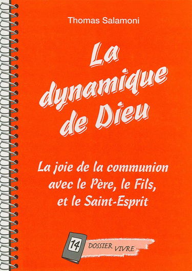 La dynamique de Dieu: La joie de la communion avec le Père, le Fils, et le Saint-Esprit