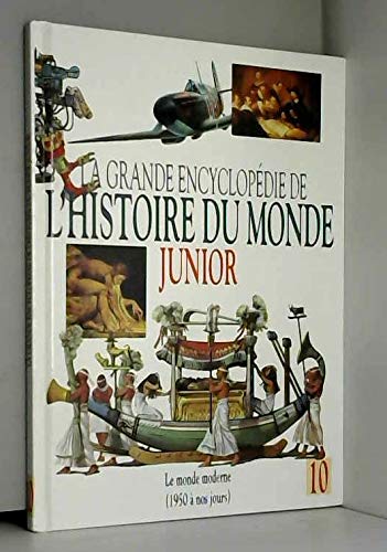 La grande encyclopédie de l'histoire du monde junior : 1950 à nos jours