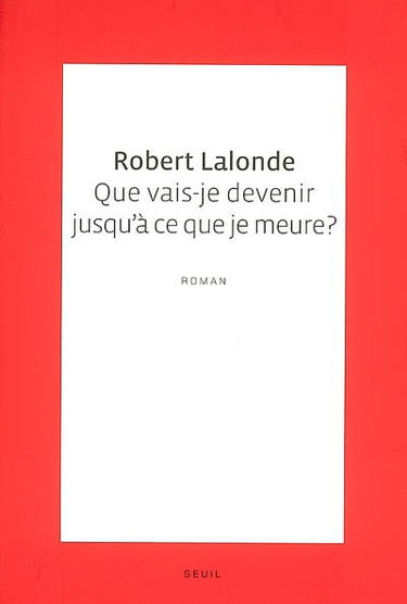 Que vais-je devenir jusqu'à ce que je meure ?