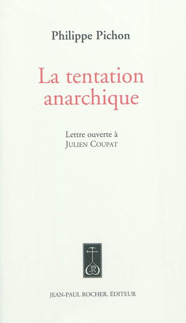 La tentation anarchique : lettre ouverte à Julien Coupat