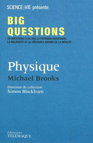 Physique : 20 questions clés sur la physique quantique, la relativité et la véritable nature de la réalité