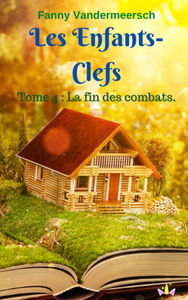 Les Enfants-Clefs: Tome 4 : La fin des combats