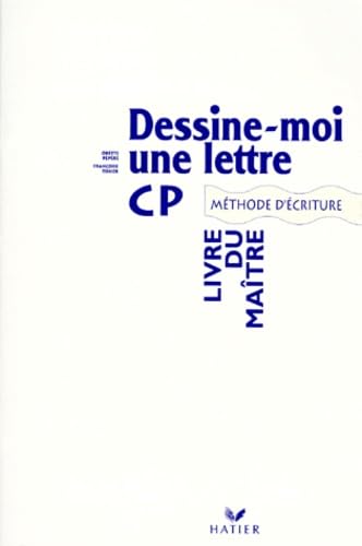 Dessine-Moi Une Lettre Cp. Methode D'Ecriture, Livre Du Maitre